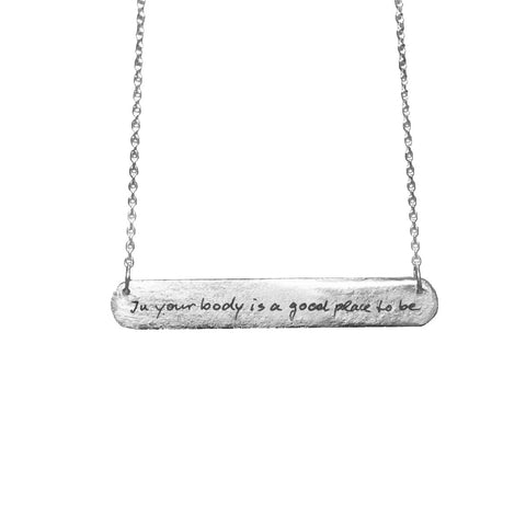 "in your body is a good place to be" ... Bar Tag Necklace